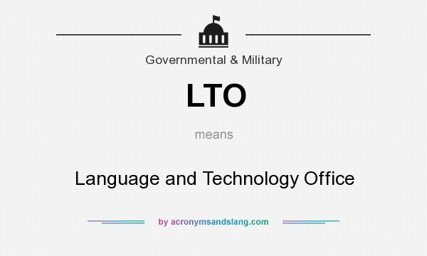 What does LTO mean? It stands for Language and Technology Office