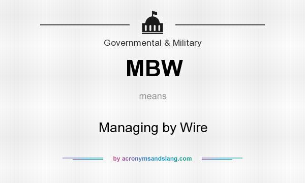 What does MBW mean? It stands for Managing by Wire