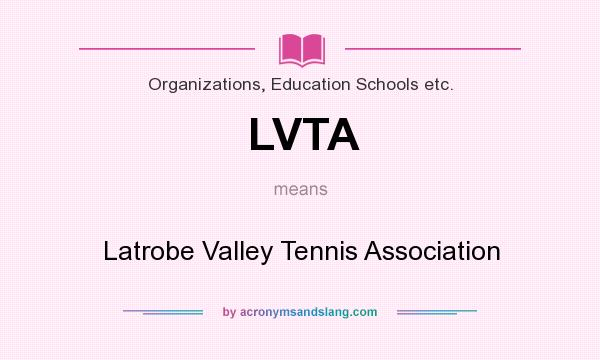 What does LVTA mean? It stands for Latrobe Valley Tennis Association