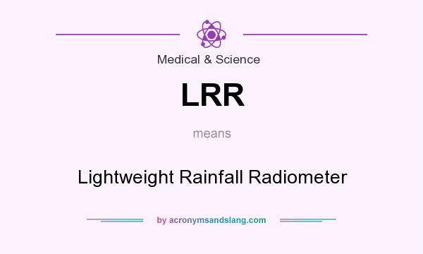 What does LRR mean? It stands for Lightweight Rainfall Radiometer