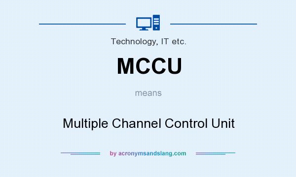 What does MCCU mean? It stands for Multiple Channel Control Unit