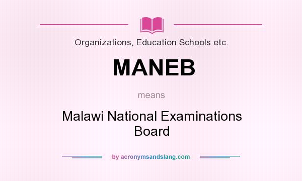 What does MANEB mean? It stands for Malawi National Examinations Board