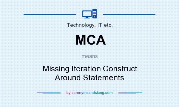 What does MCA mean? It stands for Missing Iteration Construct Around Statements