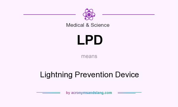 What does LPD mean? It stands for Lightning Prevention Device