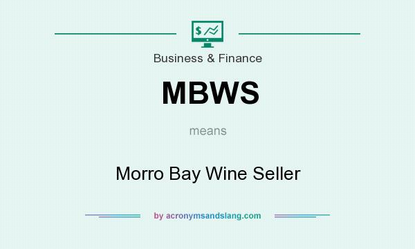 What does MBWS mean? It stands for Morro Bay Wine Seller