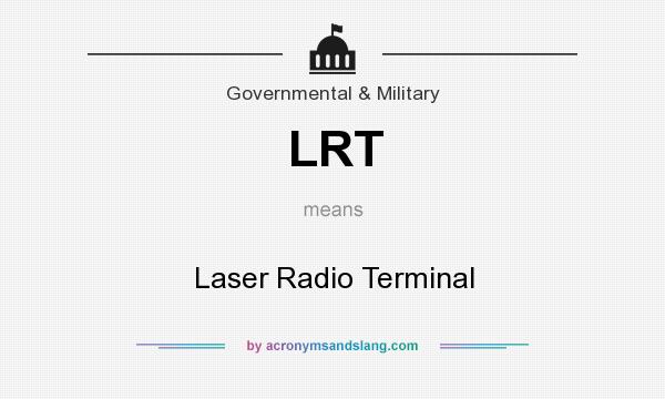 What does LRT mean? It stands for Laser Radio Terminal