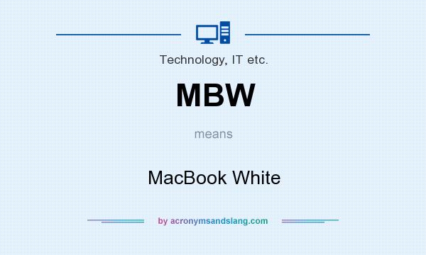 What does MBW mean? It stands for MacBook White