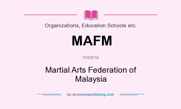 What does MAFM mean? It stands for Martial Arts Federation of Malaysia