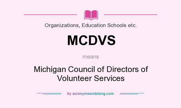 What does MCDVS mean? It stands for Michigan Council of Directors of Volunteer Services