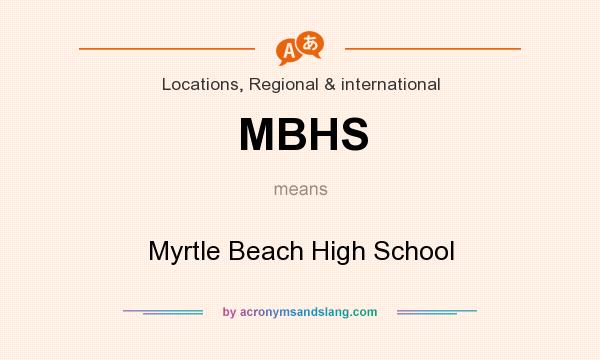 What does MBHS mean? It stands for Myrtle Beach High School
