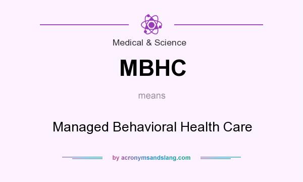 What does MBHC mean? It stands for Managed Behavioral Health Care