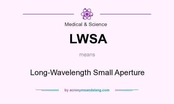 What does LWSA mean? It stands for Long-Wavelength Small Aperture