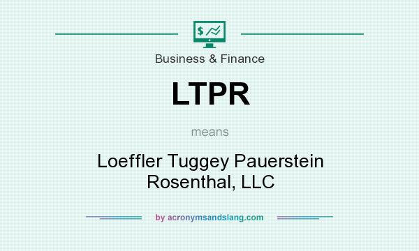 What does LTPR mean? It stands for Loeffler Tuggey Pauerstein Rosenthal, LLC