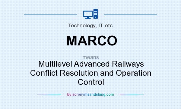 What does MARCO mean? It stands for Multilevel Advanced Railways Conflict Resolution and Operation Control