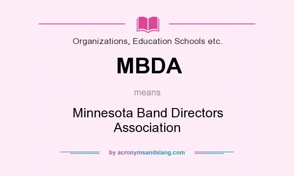What does MBDA mean? It stands for Minnesota Band Directors Association