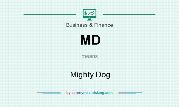 What does MD mean? It stands for Mighty Dog