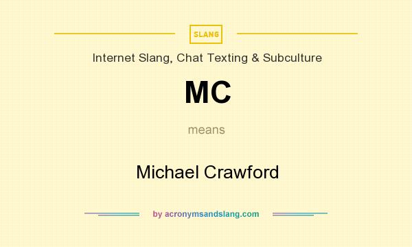 What does MC mean? It stands for Michael Crawford