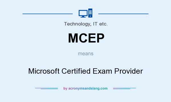 What does MCEP mean? It stands for Microsoft Certified Exam Provider