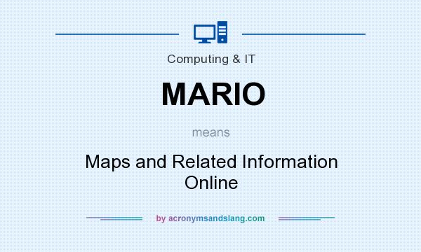 What does MARIO mean? It stands for Maps and Related Information Online