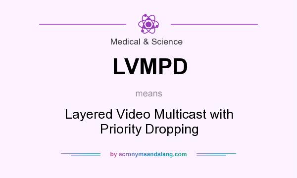 What does LVMPD mean? It stands for Layered Video Multicast with Priority Dropping