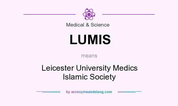 What does LUMIS mean? It stands for Leicester University Medics Islamic Society