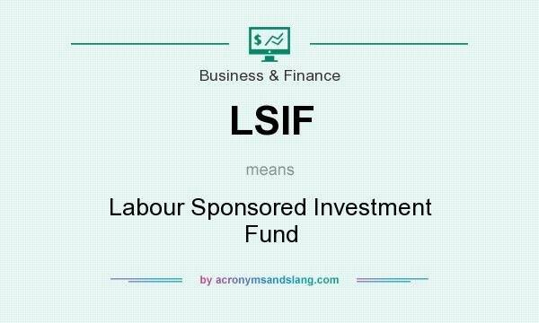 What does LSIF mean? It stands for Labour Sponsored Investment Fund