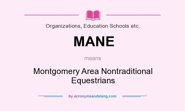 What does MANE mean? It stands for Montgomery Area Nontraditional Equestrians
