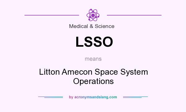 What does LSSO mean? It stands for Litton Amecon Space System Operations
