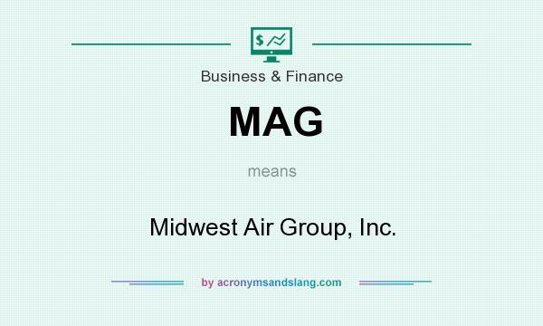 What does MAG mean? It stands for Midwest Air Group, Inc.