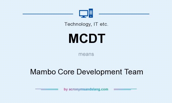 What does MCDT mean? It stands for Mambo Core Development Team