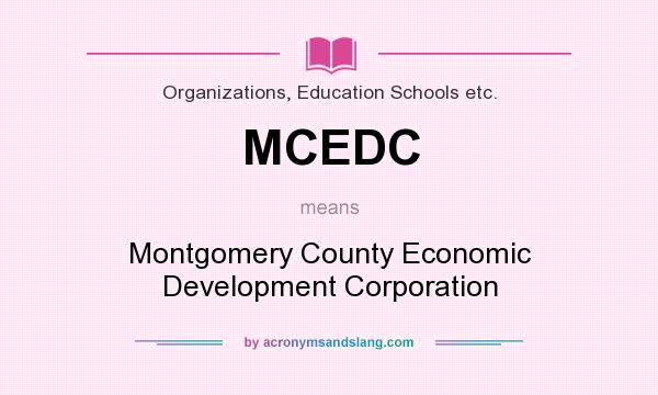 What does MCEDC mean? It stands for Montgomery County Economic Development Corporation