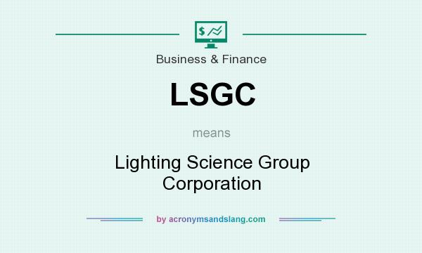 What does LSGC mean? It stands for Lighting Science Group Corporation