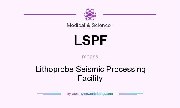 What does LSPF mean? It stands for Lithoprobe Seismic Processing Facility
