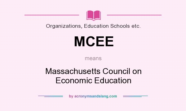What does MCEE mean? It stands for Massachusetts Council on Economic Education