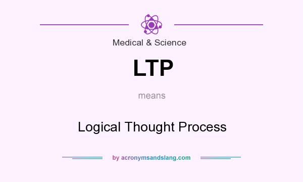 What does LTP mean? It stands for Logical Thought Process