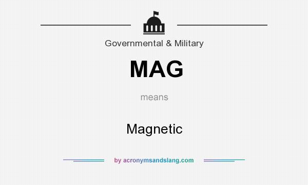 What does MAG mean? It stands for Magnetic