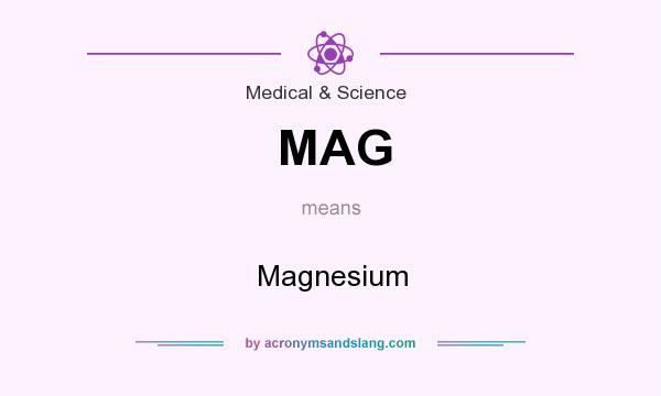 What does MAG mean? It stands for Magnesium