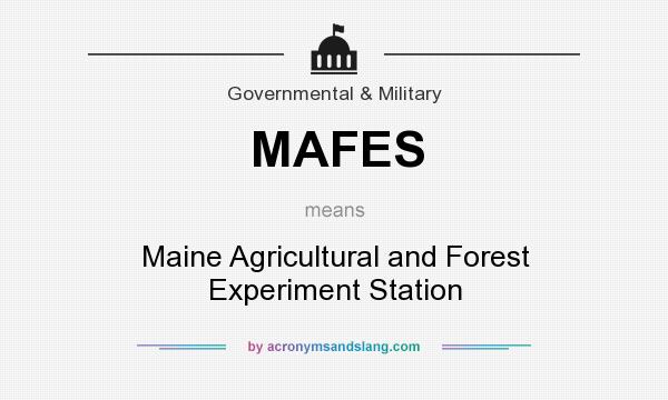 What does MAFES mean? It stands for Maine Agricultural and Forest Experiment Station