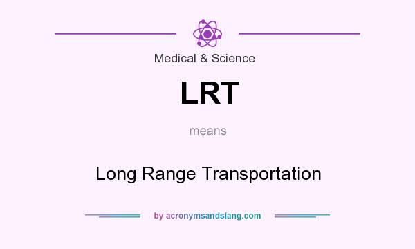 What does LRT mean? It stands for Long Range Transportation