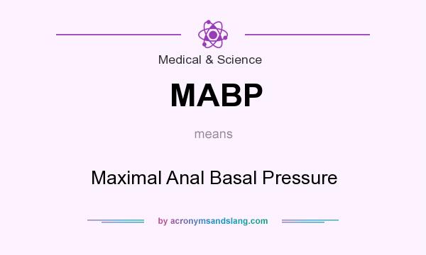 What does MABP mean? It stands for Maximal Anal Basal Pressure