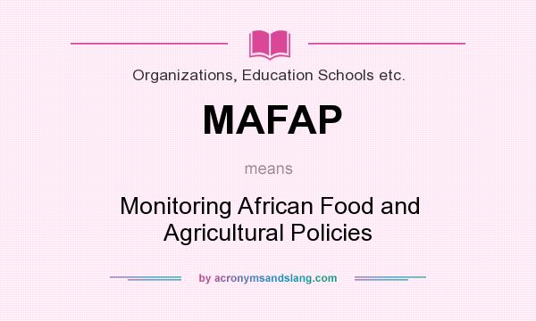 What does MAFAP mean? It stands for Monitoring African Food and Agricultural Policies