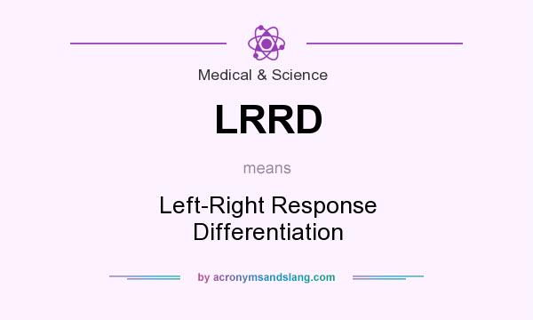 What does LRRD mean? It stands for Left-Right Response Differentiation