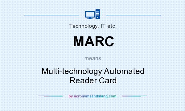 What does MARC mean? It stands for Multi-technology Automated Reader Card