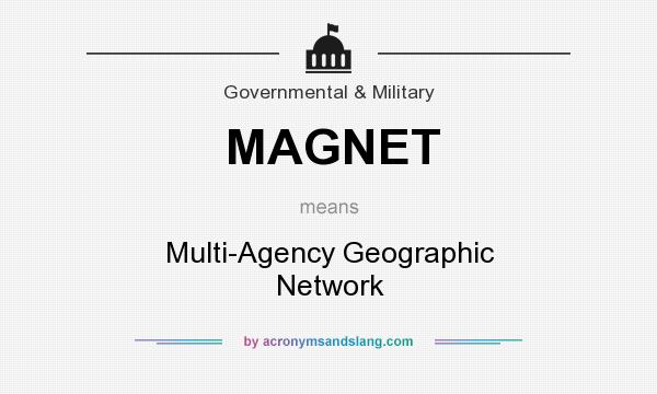 What does MAGNET mean? It stands for Multi-Agency Geographic Network