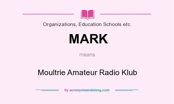 What does MARK mean? It stands for Moultrie Amateur Radio Klub