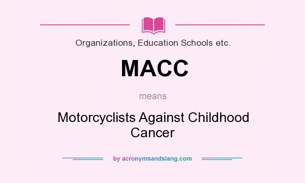 What does MACC mean? It stands for Motorcyclists Against Childhood Cancer