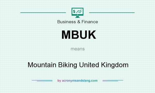What does MBUK mean? It stands for Mountain Biking United Kingdom