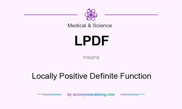 What does LPDF mean? It stands for Locally Positive Definite Function