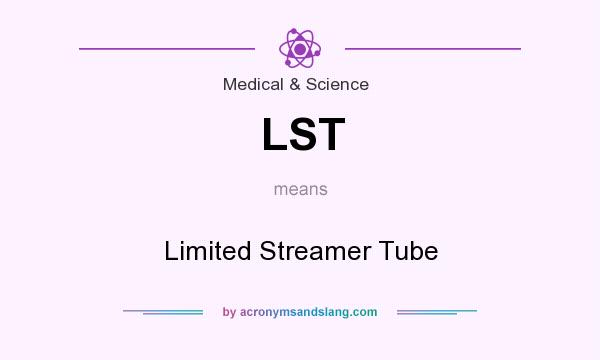 What does LST mean? It stands for Limited Streamer Tube