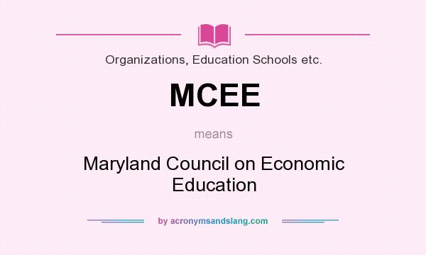 What does MCEE mean? It stands for Maryland Council on Economic Education